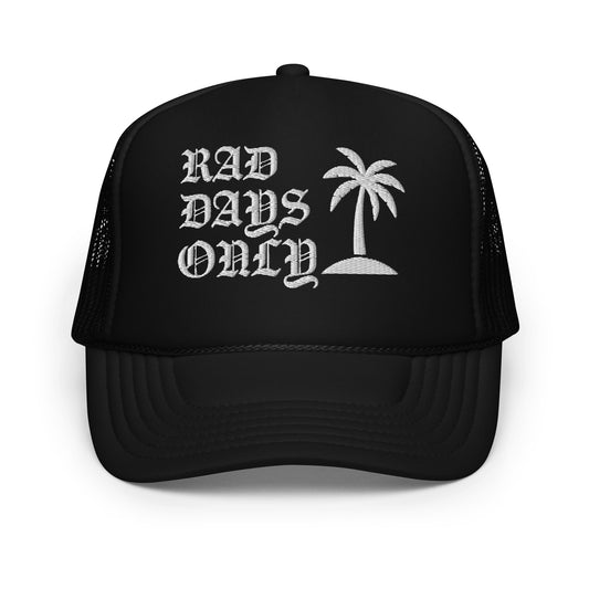 Rad Days Only Black Foam Trucker Hat
