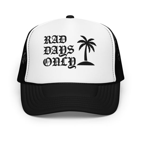 Rad Days Only Black and White Foam Trucker Hat
